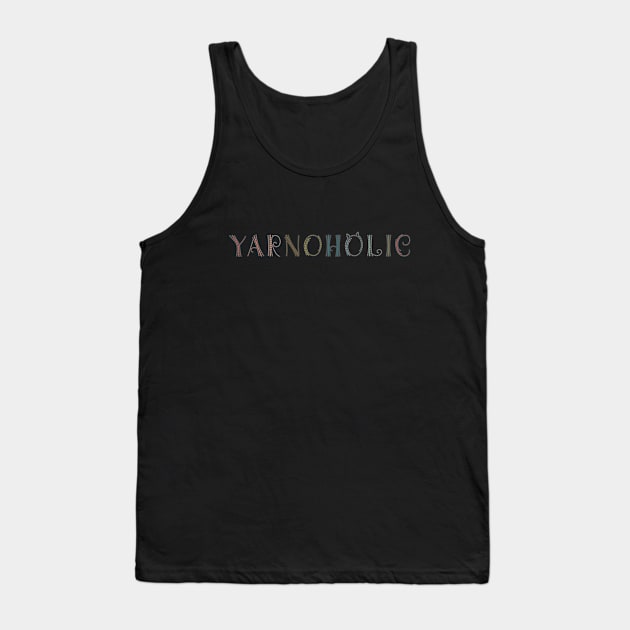 Yarnoholic: every scrap of yarn matters Tank Top by runcatrun